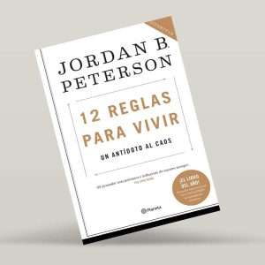 12 REGLAS PARA VIVIR – JORDAN B. PERTERSON UN ANTÍDOTO AL CAOS