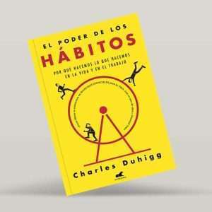 EL PODER DE LOS HÁBITOS POR QUÉ HACEMOS LO QUE HACEMOS EN LA VIDA Y EN EL TRABAJO - DUHIGG, CHARLES