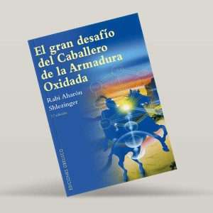 El Gran Desafio Del Caballero De La Armadura Oxidada - Rabi Aharon Shlezinger