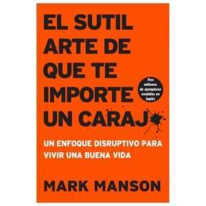 El Sutil Arte De Que Te Importe Un Caraj*