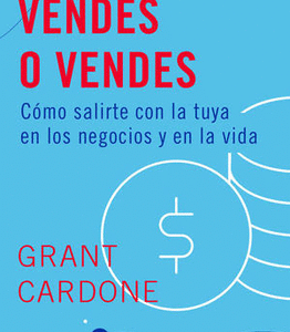 Vendes O Vendes - Grant Cardone