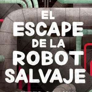 El Escape De La Robot Salvaje - Peter Brown
