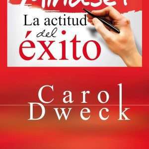 Mindset: La Actitud Del Exito - Carol S. Dweck